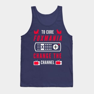 To Cure For Foxmania -- Change the Channel! Tank Top